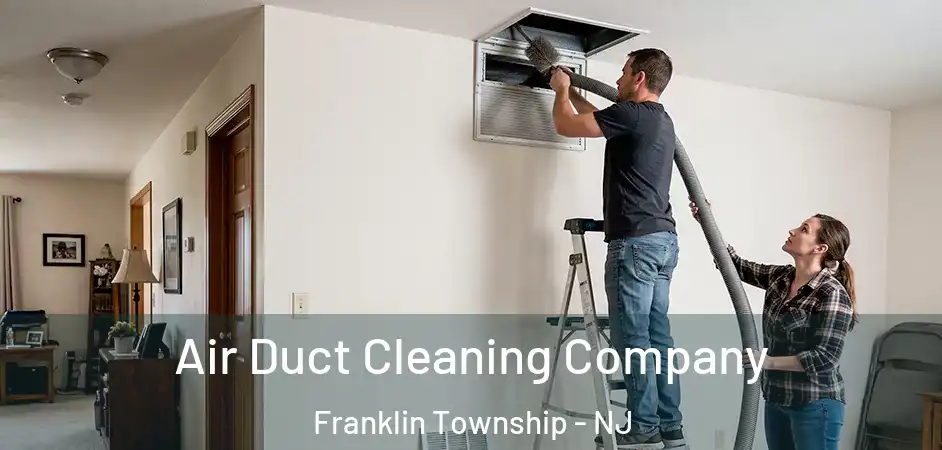  Air Duct Cleaning Company Franklin Township - NJ