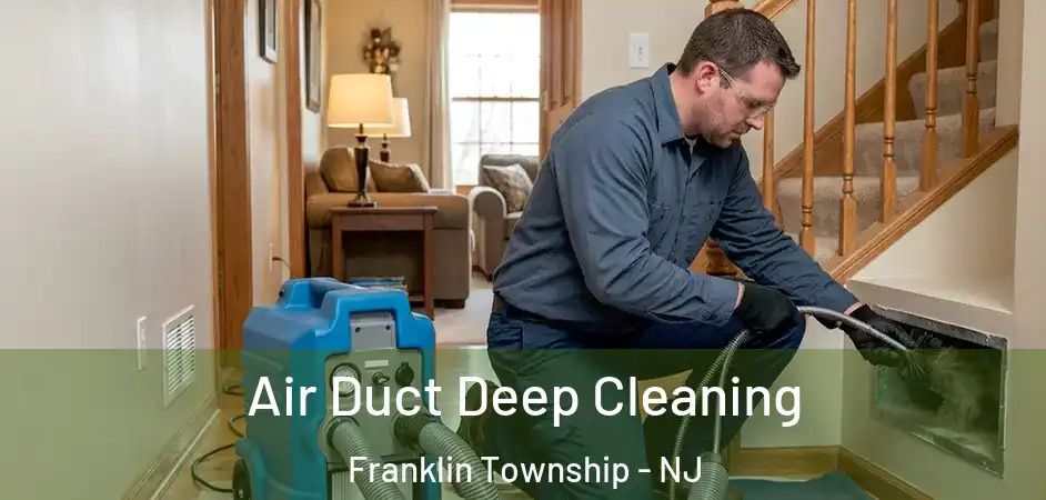  Air Duct Deep Cleaning Franklin Township - NJ