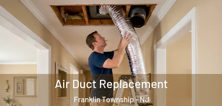 Air Duct Replacement Franklin Township - NJ