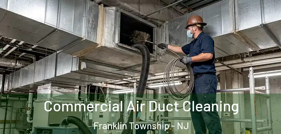  Commercial Air Duct Cleaning Franklin Township - NJ