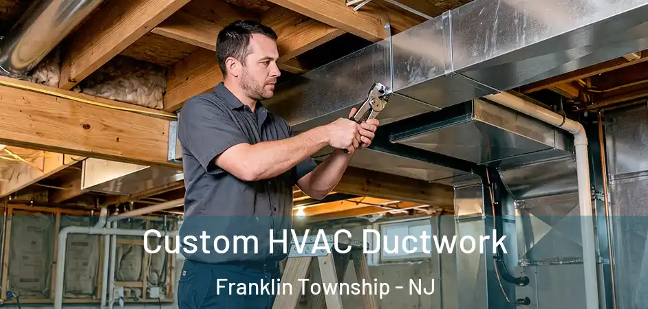  Custom HVAC Ductwork Franklin Township - NJ