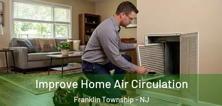  Improve Home Air Circulation Franklin Township - NJ